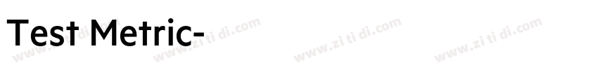 Test Metric字体转换 Test Metric字体转换